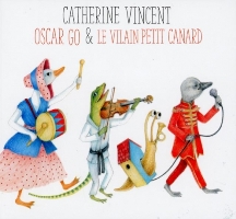 Catherine Vincent : Oscar Go & Le Vilain Petit Canard